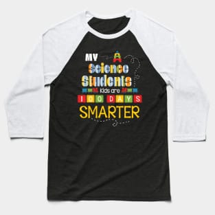 My Science Students Kids Are 100 Days Smarter Back To School Baseball T-Shirt